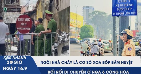 Xem nhanh 20h ngày 16.9: Ngôi nhà cháy ở Hà Nội là cơ sở xoa bóp bấm huyệt | Bối rối di chuyển ở ngã sáu Cộng Hòa