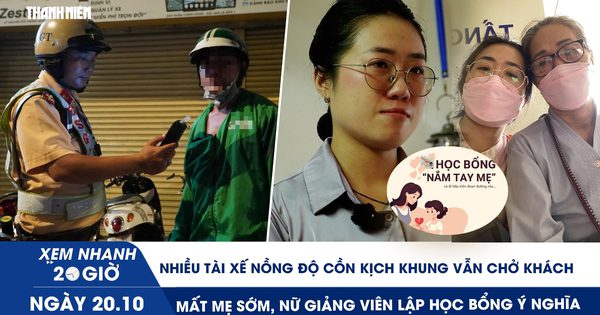 Xem nhanh 20h ngày 20.10: Nhiều tài xế nồng độ cồn kịch khung vẫn chở khách | Mất mẹ sớm, nữ giảng viên lập học bổng ý nghĩa