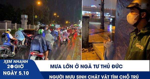 Xem nhanh 20h ngày 5.10: Mưa lớn ở ngã tư Thủ Đức, shipper tắt app, người mưu sinh chật vật tìm chỗ trú
