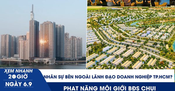 Xem nhanh 20h ngày 6.9: TP.HCM tính thuê nhân sự bên ngoài lãnh đạo doanh nghiệp | Phạt nặng môi giới BĐS chui